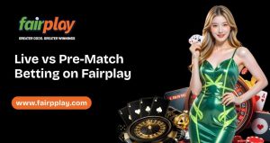 Read more about the article Live vs Pre-Match Betting on Fairplay
