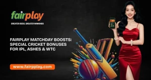 Read more about the article Fairplay Matchday Boosts: Special Cricket Bonuses for IPL, Ashes & WTC