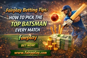 Read more about the article Fairplay Betting Tips: How to Choose the Top Batsman Every Match