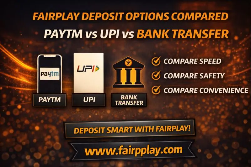 Fairplay Deposit Options Compared Paytm vs UPI vs Bank Transfer