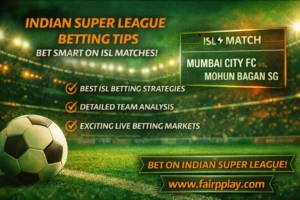 Read more about the article Indian Super League (ISL) Betting: Complete Guide with Fairplay