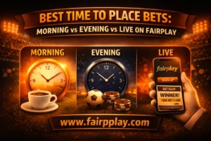 Read more about the article Best Time to Place Bets: Morning vs Evening vs Live on Fairplay