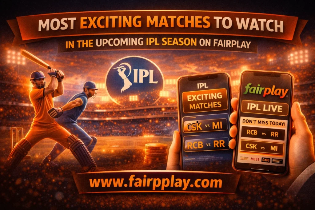 Most Exciting Matches to Watch in the Upcoming IPL Season on Fairplay