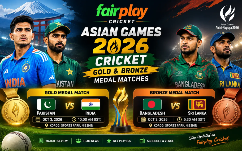 Asian Games 2026 Cricket Gold & Bronze Medal Match Fairplay